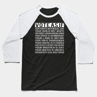 Vote As If Your skin is not white Baseball T-Shirt